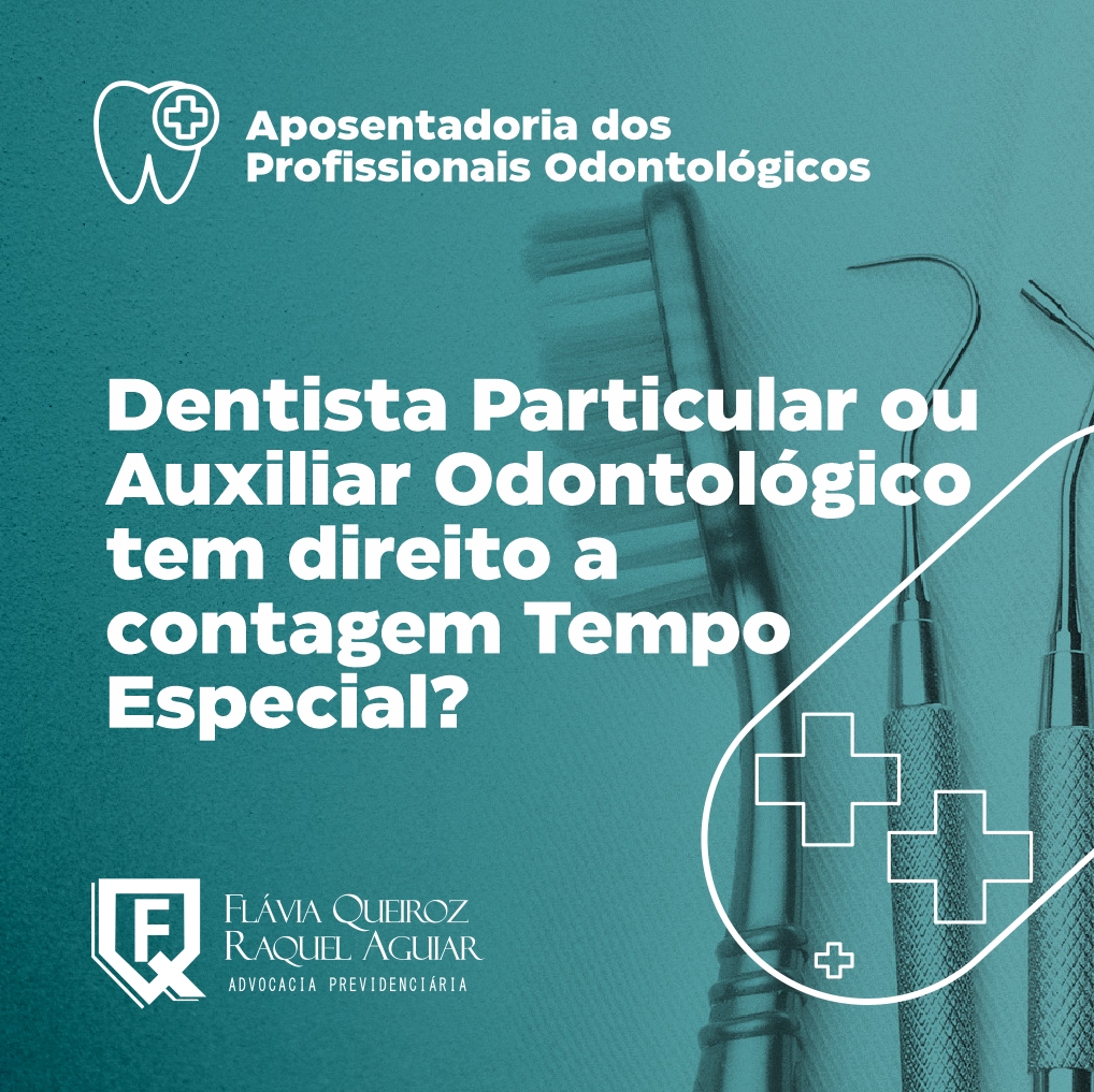 Auxiliar odontológico e dentista particular tem direito a contar tempo especial?